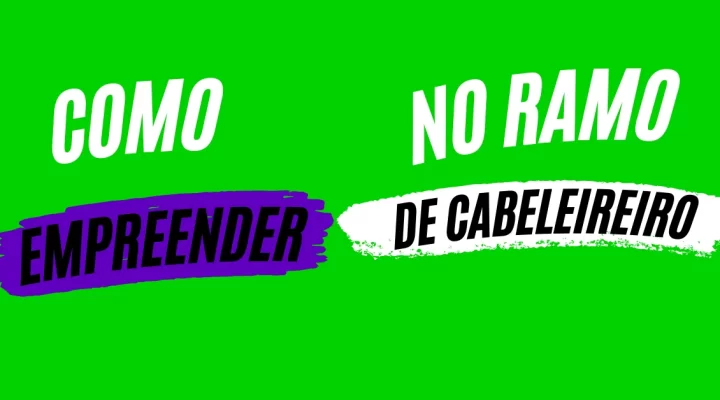 Como Empreender no Ramo de Cabeleireiro: Dicas Essenciais para o Sucesso