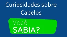 10 Curiosidades sobre Cabelos que Você Precisa Saber!