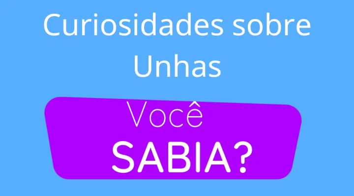 10 Curiosidades sobre Unhas: Descubra os Mistérios e Segredos por Trás das Pontinhas Coloridas