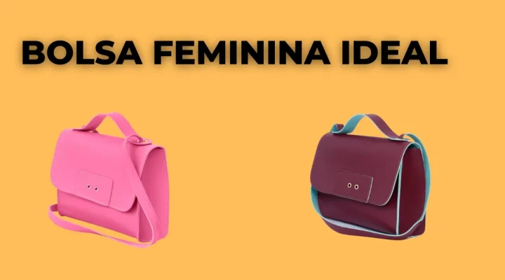 Como Escolher a Bolsa Feminina Ideal: Guia Completo + Dicas de Estilo