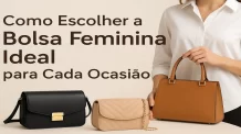 Bolsa Feminina: Como Escolher o Modelo Ideal para Cada Ocasião