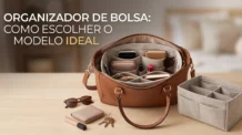 Organizador de Bolsa Vale a Pena? Como Escolher o Modelo Ideal para Manter Tudo no Lugar